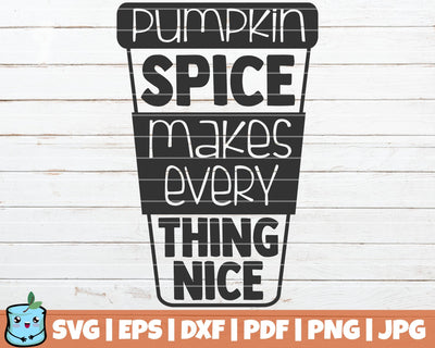 Pumpkin Spice Makes Every Thing Nice SVG MintyMarshmallows 