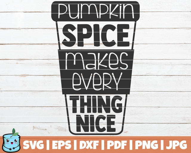 Pumpkin Spice Makes Every Thing Nice SVG MintyMarshmallows 