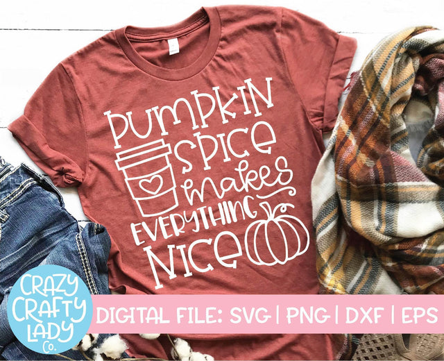 Pumpkin Spice Makes Everything Nice | Fall SVG Cut File SVG Crazy Crafty Lady Co. 