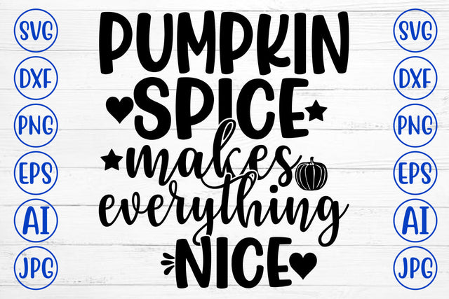 PUMPKIN SPICE MAKES EVERYTHING NICE SVG Cut File SVG Syaman 