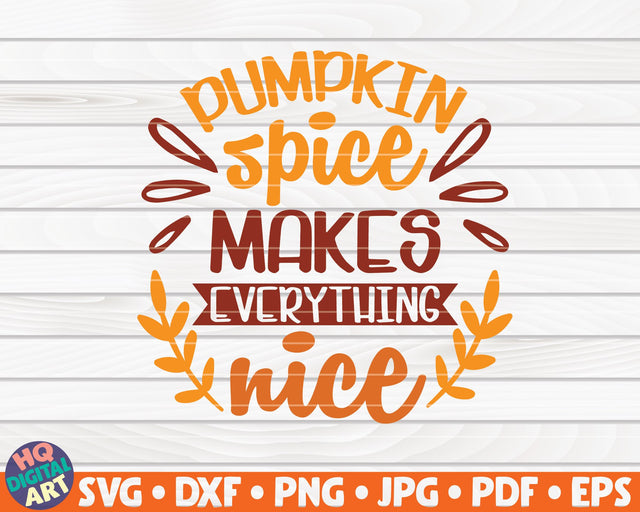Pumpkin spice makes everything nice SVG | Fall SVG SVG HQDigitalArt 