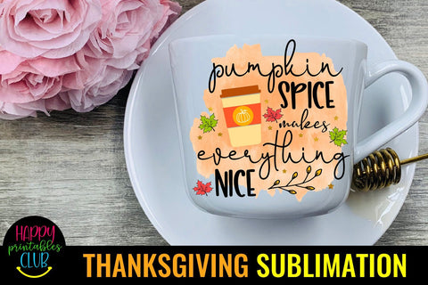 Pumpkin Spice Makes Everything- Thanksgiving Sublimation PNG Sublimation Happy Printables Club 