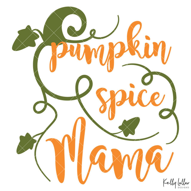 Pumpkin Spice Mama SVG Kelly Lollar Designs 