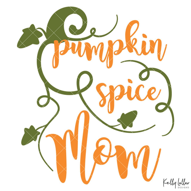 Pumpkin Spice Mom SVG Kelly Lollar Designs 