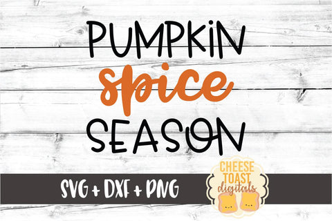 Pumpkin Spice Season - Fall SVG PNG DXF Cut Files SVG Cheese Toast Digitals 