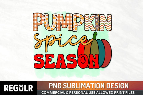 Pumpkin spice season Sublimation PNG, Sublimation Pumpkin Design Sublimation Regulrcrative 