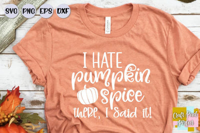 Pumpkin Spice Svg, Fall Sayings Svg, I Hate Pumpkin Spice Svg, Anti Pumpkin Spice SVG Craft Pixel Perfect 