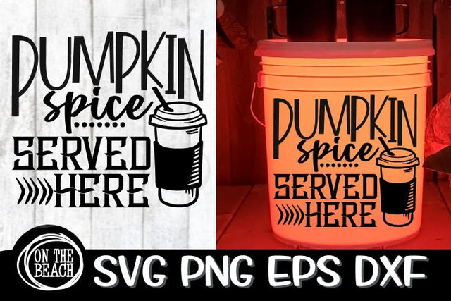 Pumpkin Spice SVG Served Here Camping Bucket SVG PNG EPS DXF SVG On the Beach Boutique 
