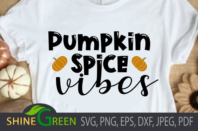 Pumpkin Spice Vibes - Fall SVG for Cricut, Sublimation SVG Shine Green Art 