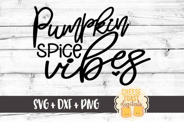 Pumpkin Spice Vibes SVG Cheese Toast Digitals 