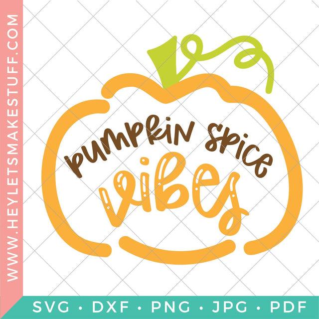 Pumpkin Spice Vibes SVG Hey Let's Make Stuff 