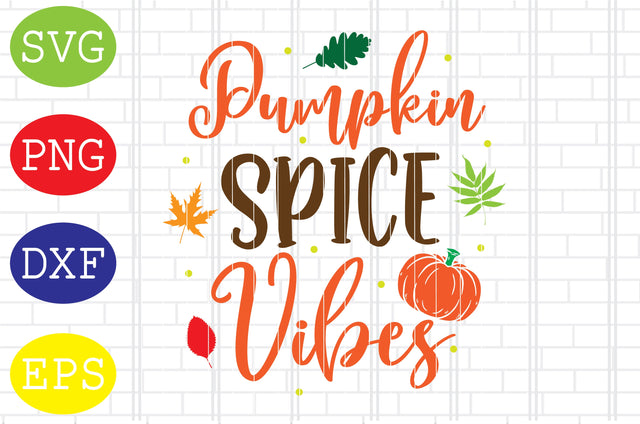 Pumpkin Spice Vibes Svg, Welcome Fall Svg, Hello Fall Svg, Pumpkin Svg, Autumn Svg, Png, Eps, Dxf Files SVG DigitalSvgFiles 