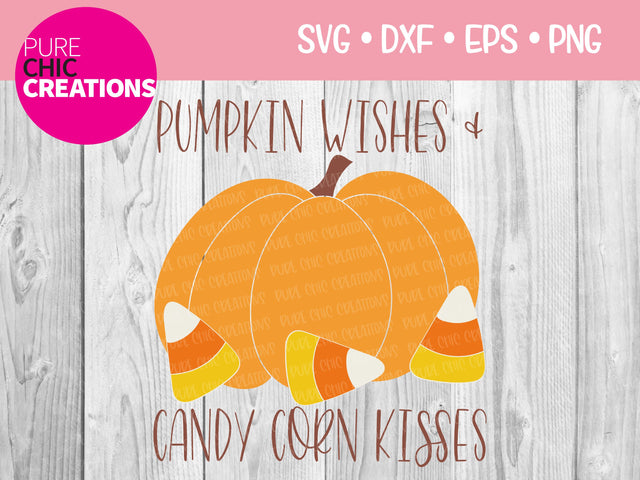 Pumpkin Wishes & Candy Corn Kisses - Cricut - Silhouette - svg - dxf - eps - png - Digital File - SVG Cut File - Fall SVG - Fall clipart SVG Pure Chic Creations 