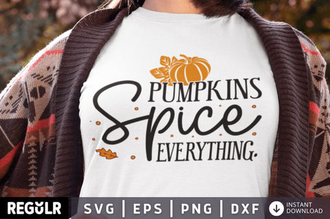 Pumpkins spice everything SVG SVG Regulrcrative 