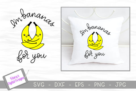 Pun SVG - I'm Bananas for you SVG - handlettered SVG Stacy's Digital Designs 