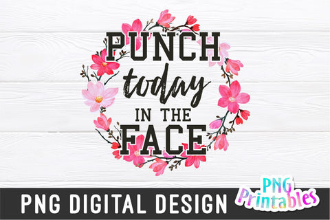 Punch Today In The Face png - Funny png - Print File - Funny Sublimation Design - Sarcastic png - Digital Download Sublimation Svg Cuttables 