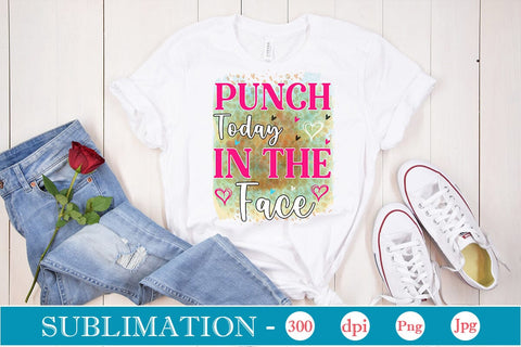 Punch Today In The Face Sublimation SVGs,Quotes and Sayings,Food & Drink,On Sale, Print & Cut Sublimation DesignPlante 503 