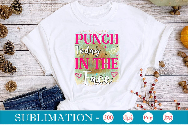 Punch Today In The Face Sublimation SVGs,Quotes and Sayings,Food & Drink,On Sale, Print & Cut Sublimation DesignPlante 503 