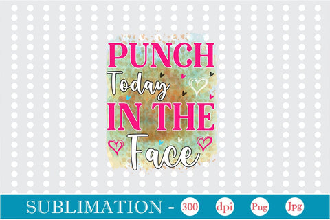 Punch Today In The Face Sublimation SVGs,Quotes and Sayings,Food & Drink,On Sale, Print & Cut Sublimation DesignPlante 503 