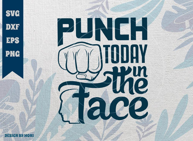 Punch Today in the Face SVG Cut File, Funny Motivational Quote Tshirt Design, Boss Quote Design Svg SVG ETC Craft 