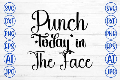 Punch Today In The Face SVG Cut File SVG Syaman 