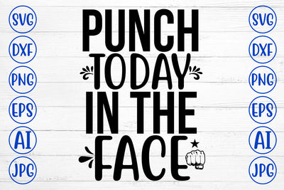 Punch Today In The Face SVG Cut File SVG Syaman 