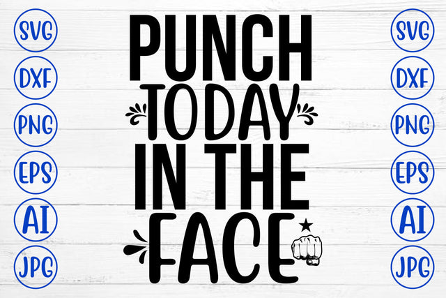 Punch Today In The Face SVG Cut File SVG Syaman 