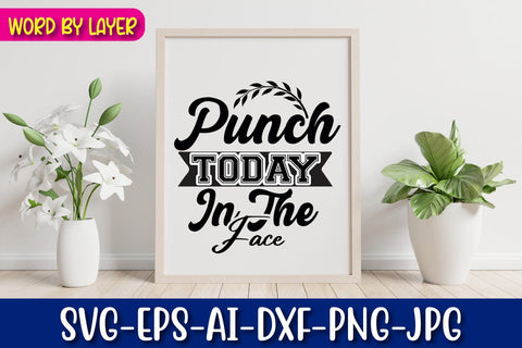 Punch Today in the Face Svg SVG Blessedprint 