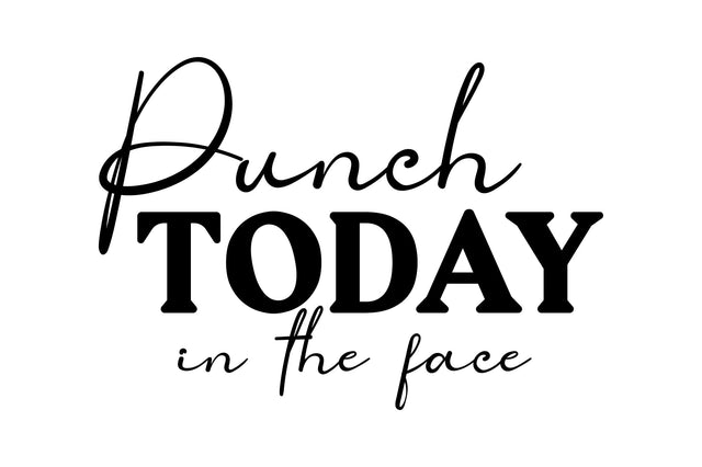 Punch Today in the Face svg SVG orpitasn 