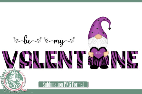Purple Zebra Be Valentine Gnome Sublimation Sublimation QueenBrat Digital Designs 