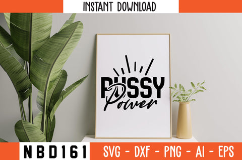 pussy power Svg Design SVG Nbd161 