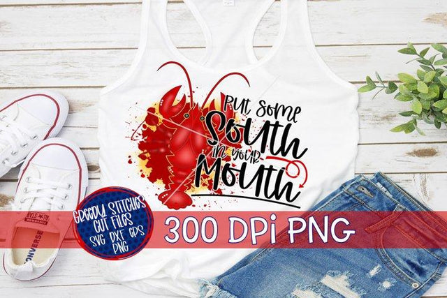 Put Some South In Your Mouth Crawfish PNG for Sublimation Sublimation Greedy Stitches 