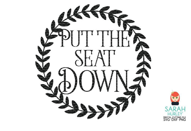 Put The Seat Down SVG Sarah Hurley 