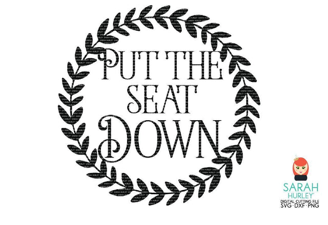 Put The Seat Down SVG Sarah Hurley 