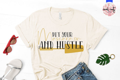 Put your Mascara on and hustle - Women Empowerment SVG EPS DXF PNG File SVG CoralCutsSVG 