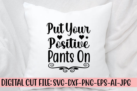 Put Your Positive Pants On SVG Cut File SVG Syaman 