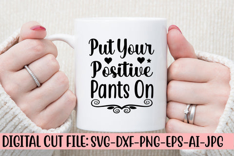 Put Your Positive Pants On SVG Cut File SVG Syaman 