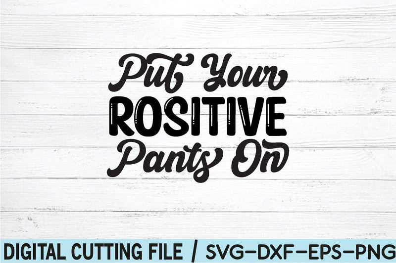 put your rositive pants on SVG SVG buydesign 