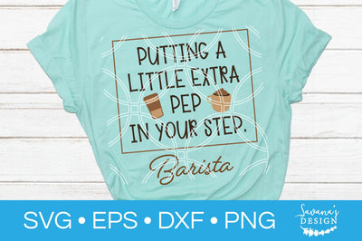 Putting A Little Extra Pep In Your Step Barista SVG SVG SavanasDesign 