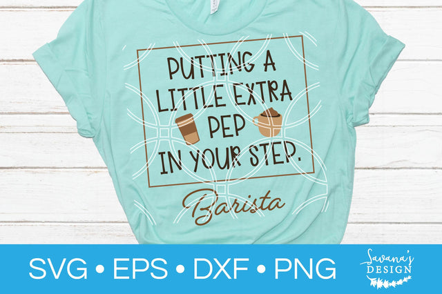 Putting A Little Extra Pep In Your Step Barista SVG SVG SavanasDesign 