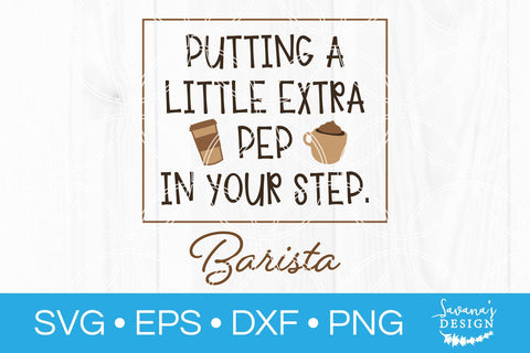 Putting A Little Extra Pep In Your Step Barista SVG SVG SavanasDesign 