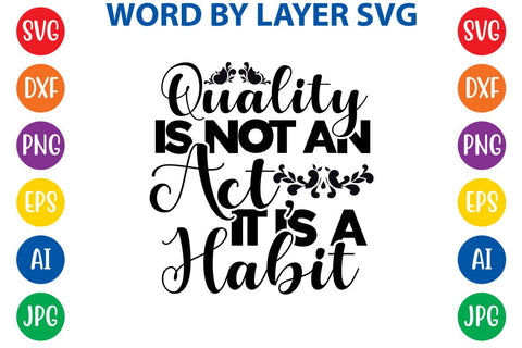 Quality Is Not An Act, It Is A Habit -2 SVG Design SVG Rafiqul20606 