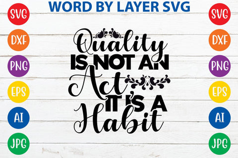 Quality Is Not An Act, It Is A Habit -2 SVG Design SVG Rafiqul20606 