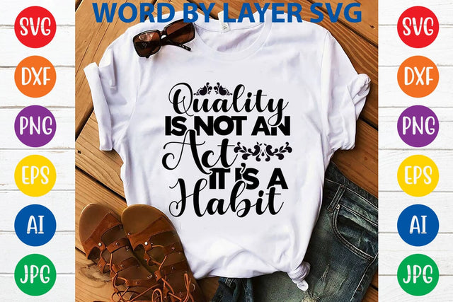 Quality Is Not An Act, It Is A Habit -2 SVG Design SVG Rafiqul20606 