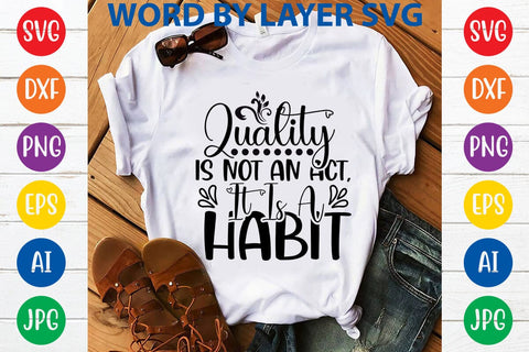 Quality Is Not An Act, It Is A Habit SVG Design SVG Rafiqul20606 
