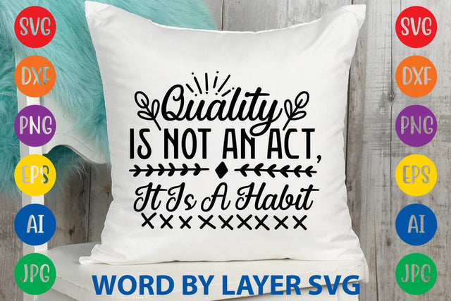 Quality Is Not An Act, It Is A Habit svg design SVG Rafiqul20606 