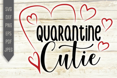 Quarantine Cutie 2021 Svg. Covid 19 Svg. My 1st Pandemic. My 1st Quarantine. Valentine Svg. Baby Shirt Svg. Newborn Baby Bib, Heart dxf, png SVG Mint And Beer Creations 