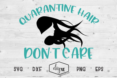 Quarantine Hair Don't Care - A Quarantine SVG Cut File SVG DIYxe Designs 
