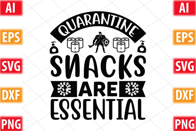 Quarantine Snacks Are Essential SVG SVGista 