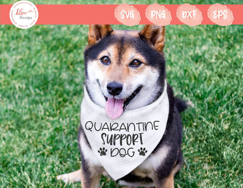 Quarantine Support Dog - SVG, PNG, DXF, EPS SVG Elsie Loves Design 